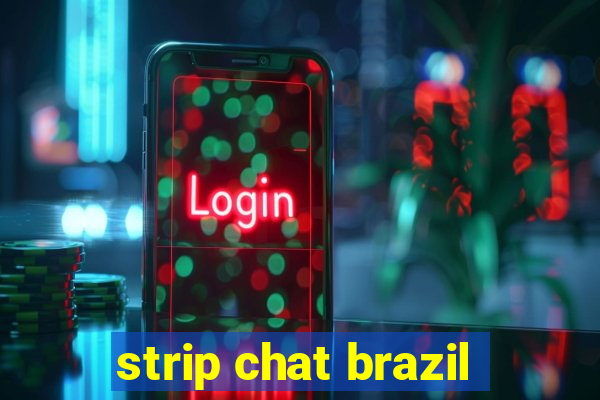 strip chat brazil